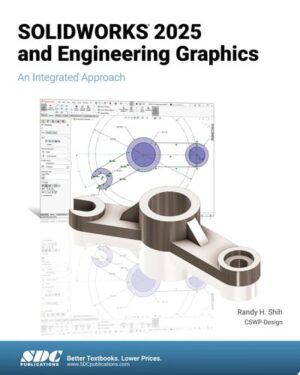 SOLIDWORKS 2025 and Engineering Graphics An Integrated Approach