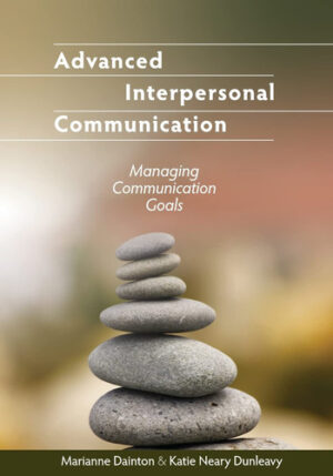 Advanced Interpersonal Communication Managing Communication Goals