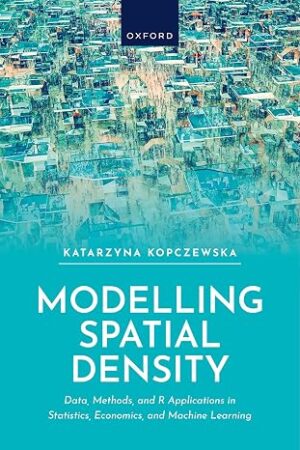 Modelling Spatial Density Data, Methods, and R Applications in Statistics, Econometrics, and Machine Learning