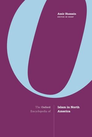 The Oxford Encyclopedia of Islam in North America