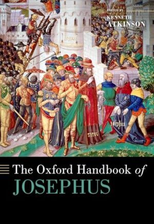 The Oxford Handbook of Josephus (Oxford Handbooks)