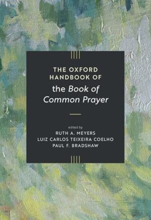The Oxford Handbook of the Book of Common Prayer