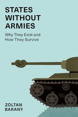 States without Armies: Why They Exist and How They Survive