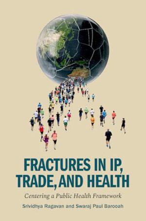 Fractures In Ip, Trade And Health: Centering A Public Health Framework