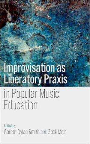 Improvisation As Liberatory Praxis in Popular Music Education