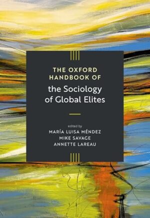 The [Oxford] Handbook of the Sociology of Global Elites