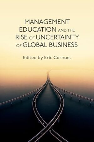Management Education and the Rise of Uncertainty of Global Business