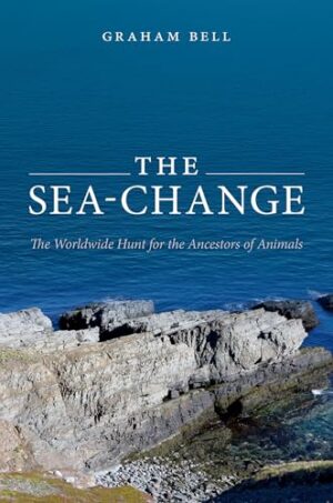 The Sea-Change: The Worldwide Hunt for the Ancestors of Animals