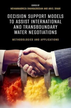 Decision Support Models to Assist International and Transboundary Water Negotiations Methodologies and Applications