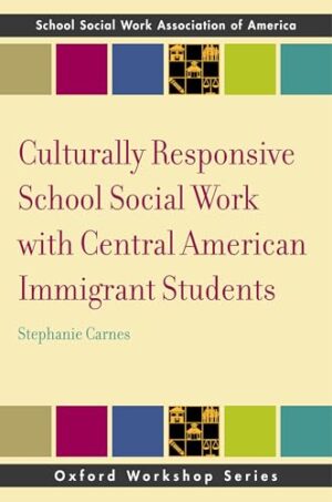 Culturally Responsive School Social Work with Central American Immigrant Students (SSWAA Workshop Series)