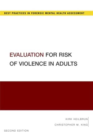 Evaluation for Risk of Violence in Adults (Best Practices in Forensic Mental Health Assessments)