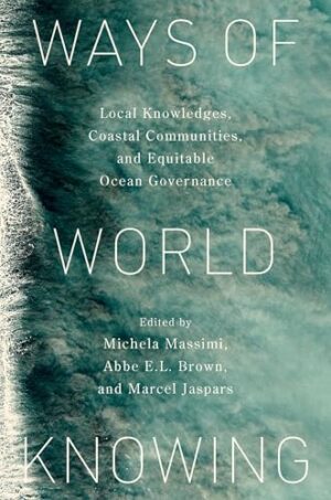 Ways of World Knowing: Local Knowledge, Coastal Communities, and Equitable Ocean Governance