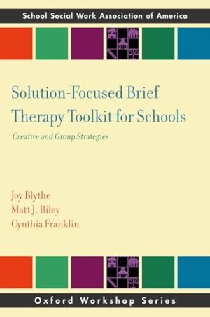 Solution-Focused Brief Therapy Toolkit for Schools: Creative and Group Strategies (SSWAA Workshop Series)