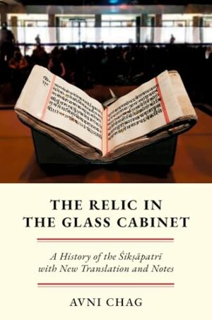 The Relic in the Glass Cabinet: A History of the ?ik??patr? with New Translation and Notes (AAR Religion in Translation)