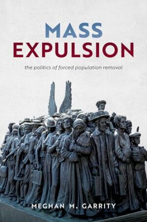 Mass Expulsion - The Politics of Forced Population Removal