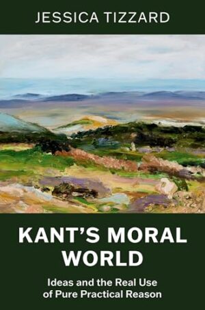 Kant's Moral World: Ideas and the Real Use of Pure Practical Reason