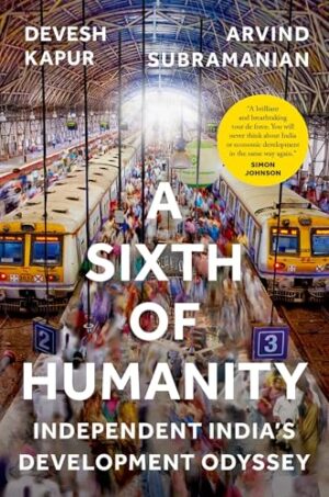 A Sixth Of Humanity: Independent India's Development Odyssey (Modern South Asia)