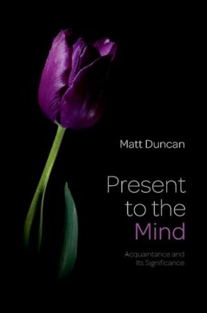Present to the Mind Acquaintance and Its Significance
