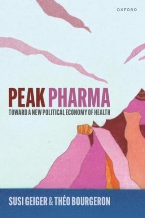 Peak Pharma Toward a New Political Economy of Health