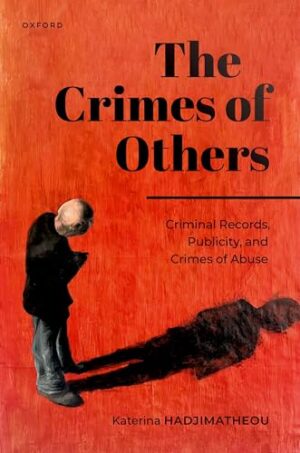 The Crimes of Others Criminal Records, Publicity, and Crimes of Abuse