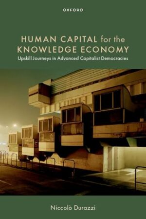 Human Capital for the Knowledge Economy Upskill Journeys in Advanced Capitalist Democracies
