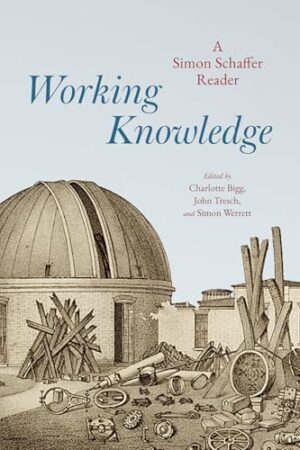 Working Knowledge A Simon Schaffer Reader
