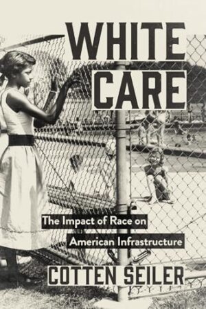 White Care The Impact of Race on American Infrastructure