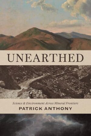 Unearthed Science and Environment Across Mineral Frontiers