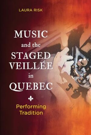 Music and the Staged Veillée in Quebec Performing Tradition