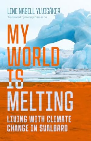 My World Is Melting: Living with Climate Change in Svalbard