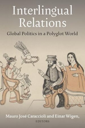 Interlingual Relations Global Politics in a Polyglot World