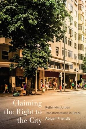 Claiming the Right to the City Rethinking Urban Transformations in Brazil