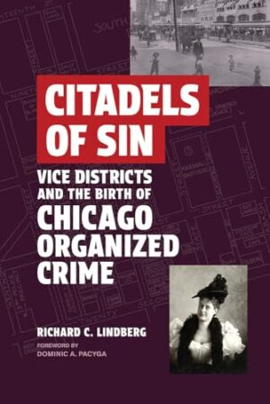Citadels of Sin - Vice Districts and the Birth of Chicago Organized Crime