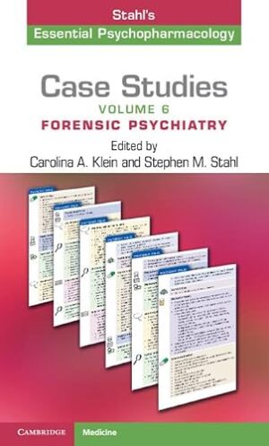 Case Studies: Stahl's Essential Psychopharmacology: Volume 6 Forensic Psychiatry