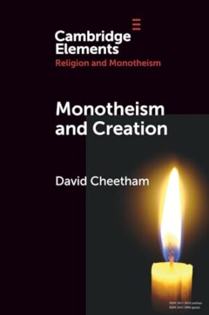 Monotheism and Creation (Elements in Religion and Monotheism)