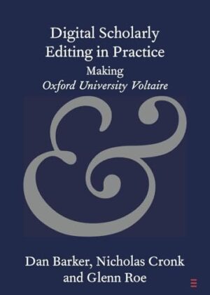 Digital Scholarly Editing in Practice - Making Oxford University Voltaire