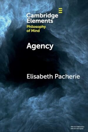 Agency (Elements in Philosophy of Mind)