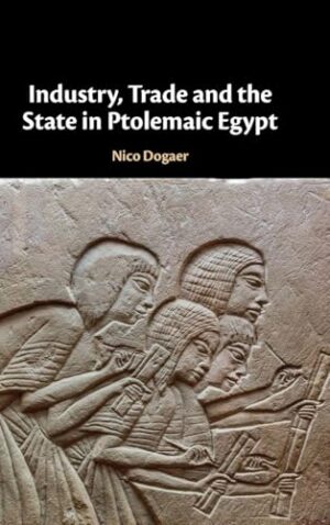 Industry, Trade and the State in Ptolemaic Egypt