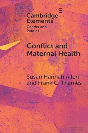Conflict and Maternal Health Linking the Gendered Causes and Gendered Consequences of War