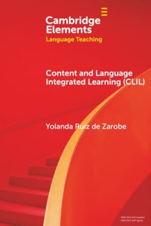 Content and Language Integrated Learning (CLIL) (Elements in Language Teaching)