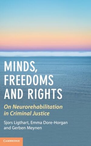 Minds, Freedoms and Rights On Neurorehabilitation in Criminal Justice
