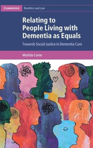Relating to People Living with Dementia as Equals Towards Social Justice in Dementia Care