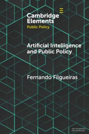 Artificial Intelligence and Public Policy (Elements in Public Policy)