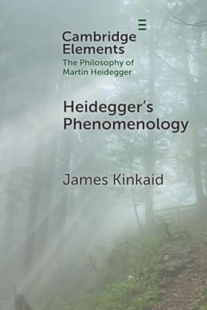 Heidegger’s Phenomenology (Elements in the Philosophy of Martin Heidegger)
