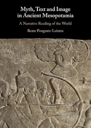 Myth, Text and Image in Ancient Mesopotamia A Narrative Reading of the World