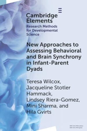 New Approaches to Assessing Behavioral and Brain Synchrony in Infant-Parent Dyads (Elements in Research Methods for Developmental Science)