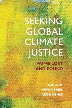 Seeking Global Climate Justice - Paths Lost and Found