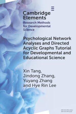 Psychological Network Analyses and Directed Acyclic Graphs Tutorial for Developmental and Educational Science (Elements in Research Methods for Developmental Science)