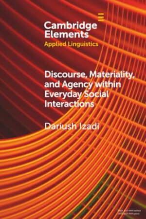 Discourse, Materiality and Agency within Everyday Social Interactions