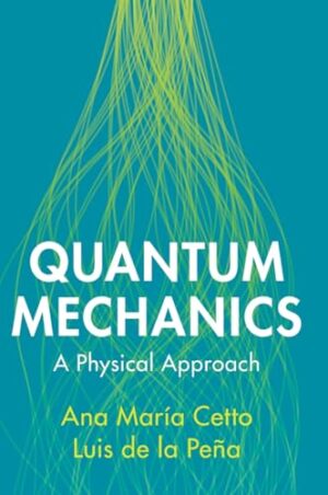 Quantum Mechanics A Physical Approach